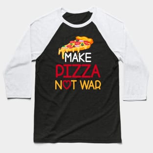 Make Pizza Not War!  Funny - Love Pizza - Pizza Lovers - Pizzeria Baseball T-Shirt